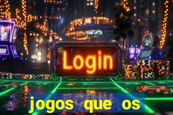 jogos que os famosos jogam para ganhar dinheiro